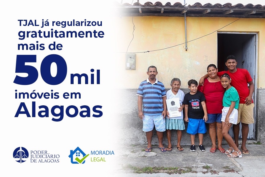 TJAL já regularizou gratuitamente imóveis de mais de 50 mil famílias em Alagoas