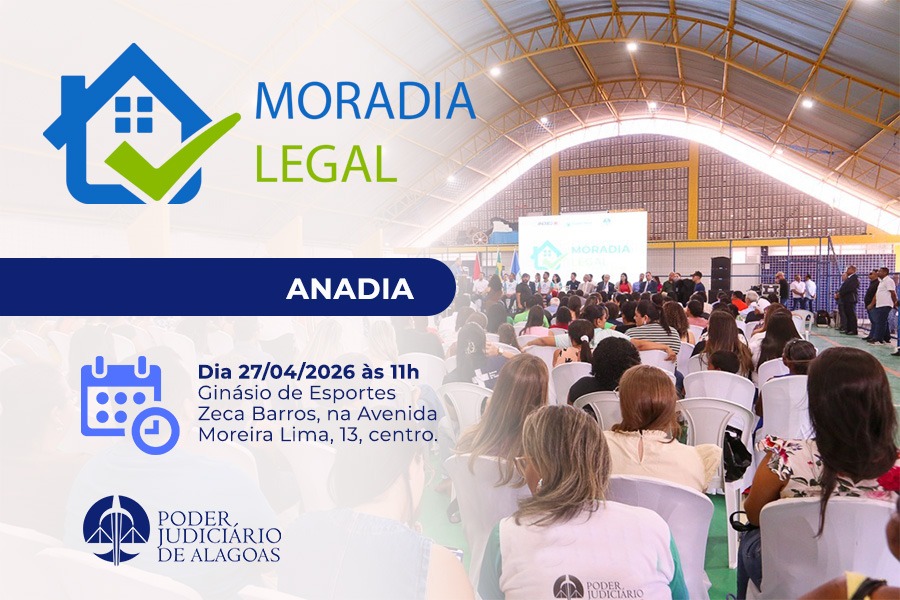 Moradia Legal: TJAL beneficia 98 famílias de Anadia nesta segunda (27)